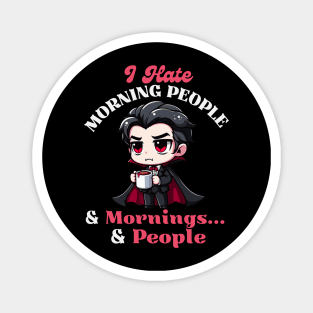 I Hate Morning People & Mornings & People - Cute Dracula Magnet